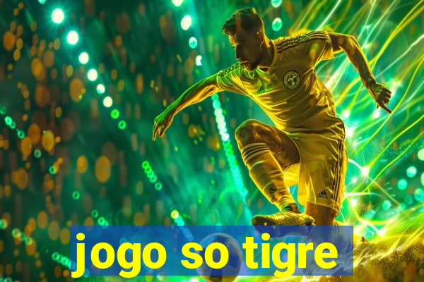 jogo so tigre