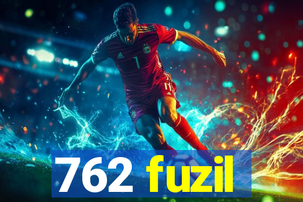 762 fuzil