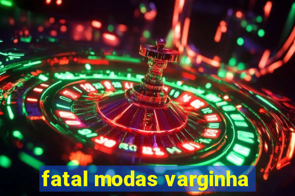 fatal modas varginha