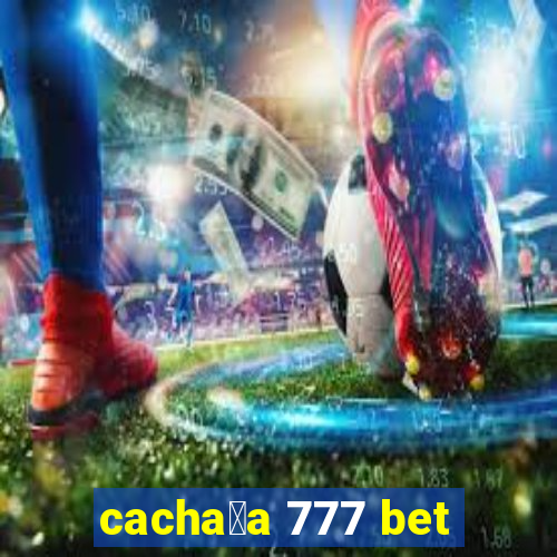 cacha莽a 777 bet