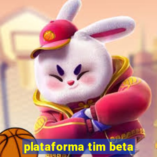 plataforma tim beta