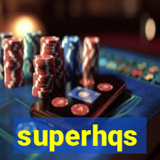 superhqs