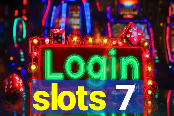 slots 7