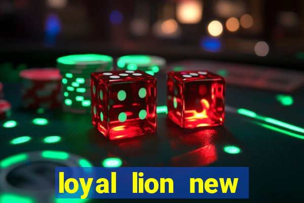 loyal lion new slot release