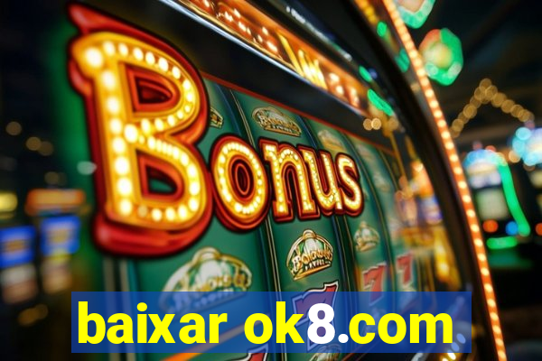 baixar ok8.com