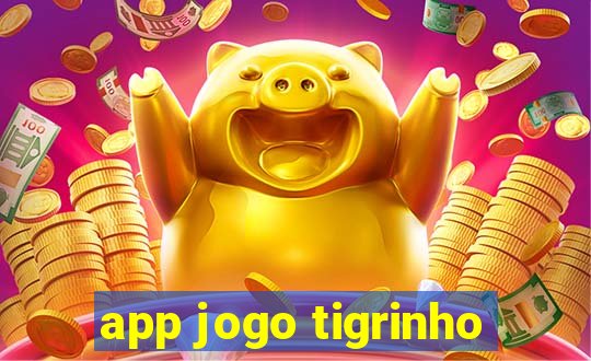 app jogo tigrinho