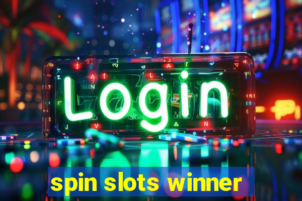 spin slots winner