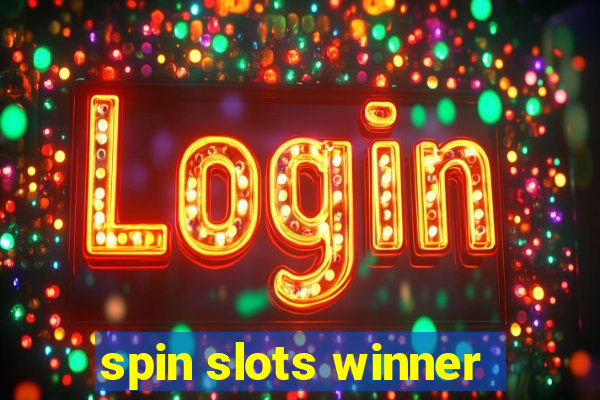 spin slots winner