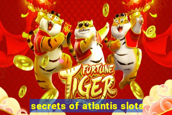 secrets of atlantis slots