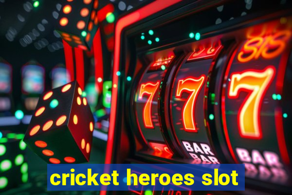 cricket heroes slot