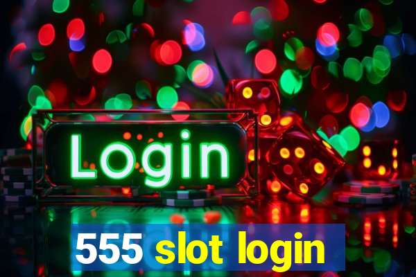 555 slot login