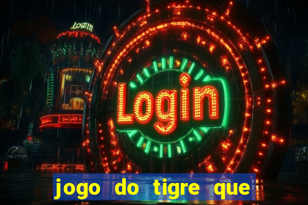 jogo do tigre que paga dinheiro de verdade