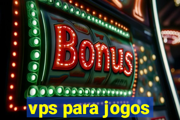 vps para jogos