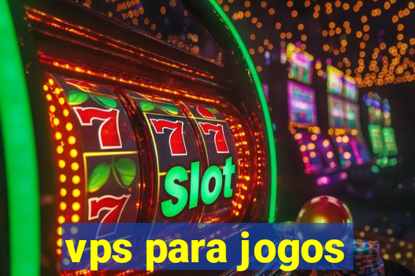 vps para jogos