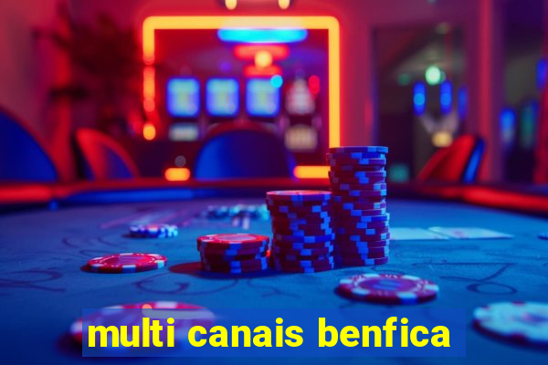 multi canais benfica