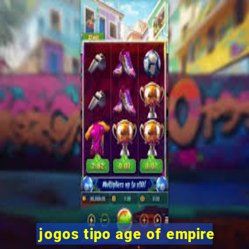 jogos tipo age of empire