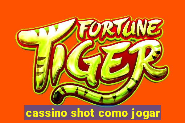 cassino shot como jogar