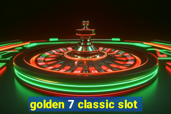 golden 7 classic slot