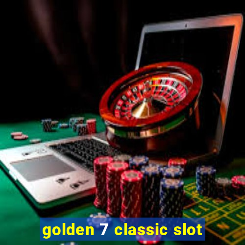 golden 7 classic slot