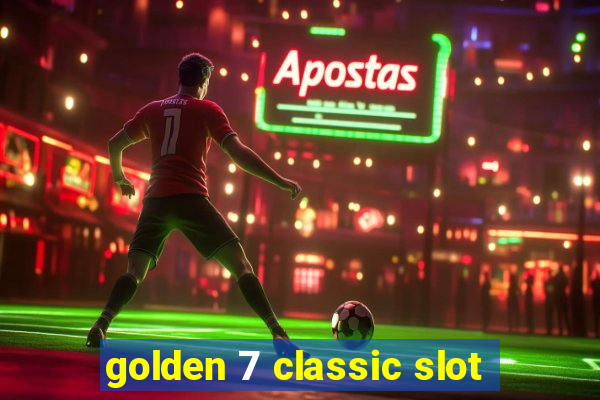 golden 7 classic slot