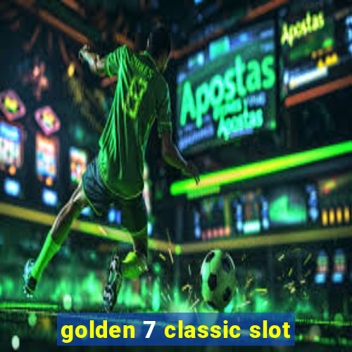 golden 7 classic slot