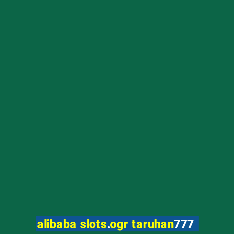 alibaba slots.ogr taruhan777