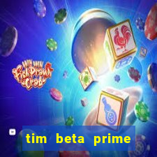 tim beta prime video inativo