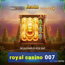 royal casino 007