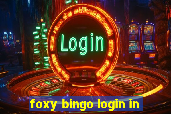 foxy bingo login in