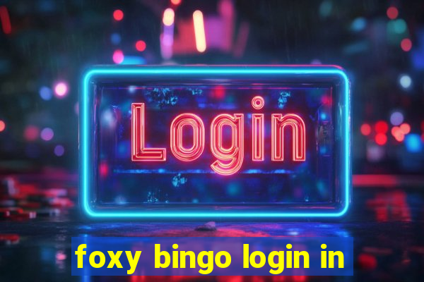 foxy bingo login in