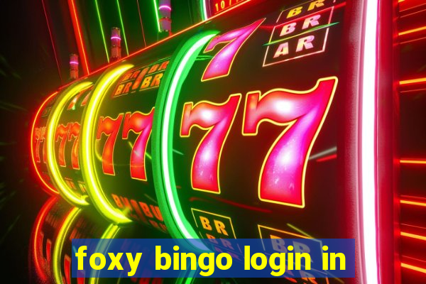 foxy bingo login in