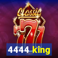 4444 king