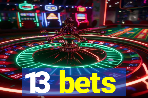 13 bets