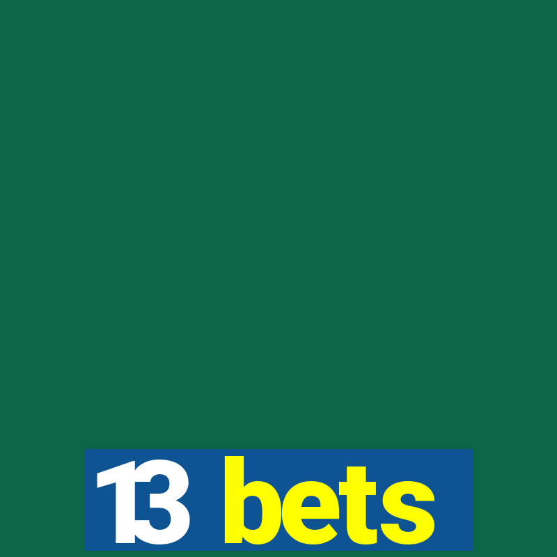 13 bets