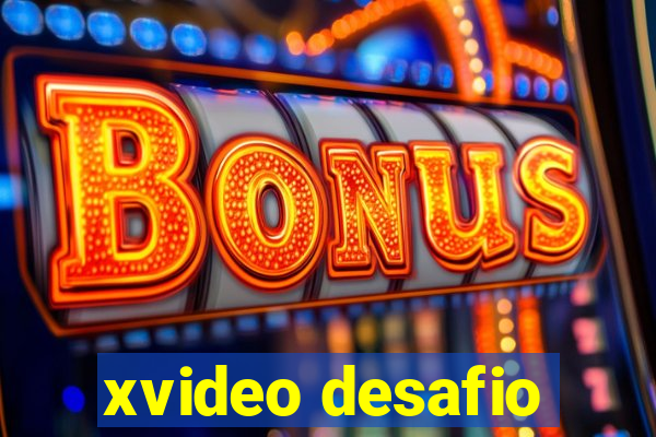 xvideo desafio