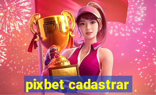 pixbet cadastrar