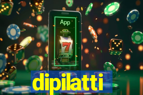 dipilatti