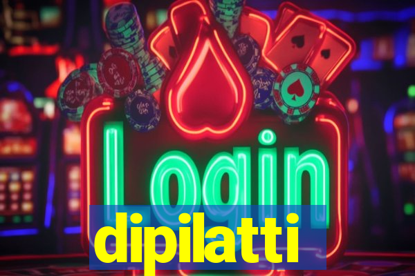 dipilatti