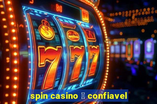 spin casino 茅 confiavel