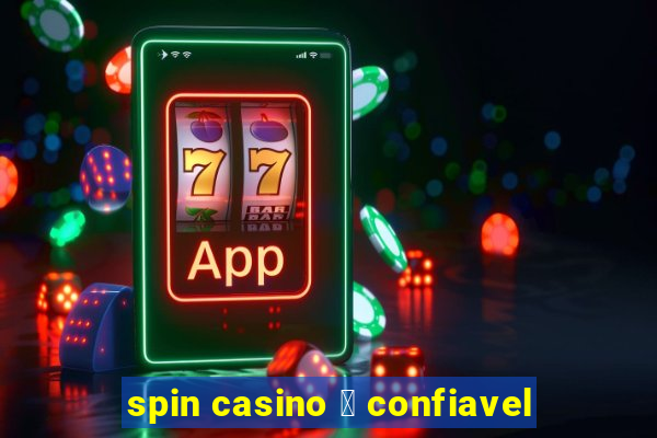 spin casino 茅 confiavel