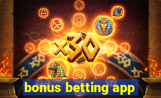 bonus betting app