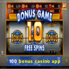 100 bonus casino app