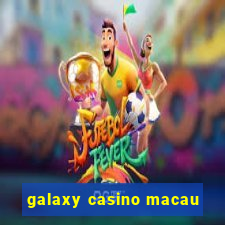 galaxy casino macau