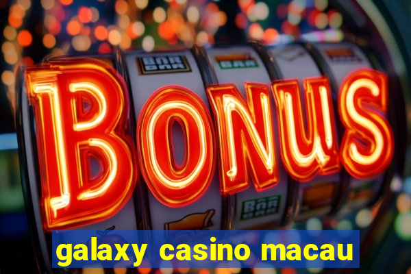 galaxy casino macau