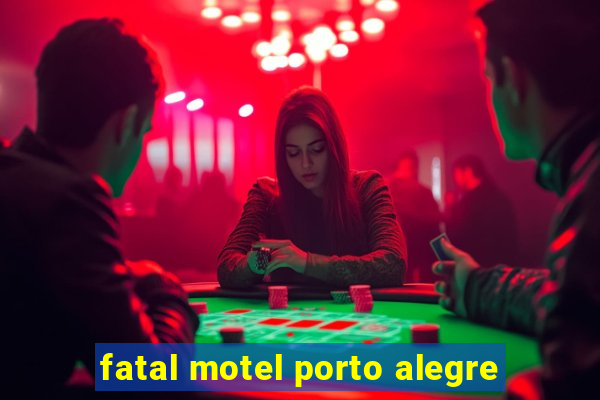 fatal motel porto alegre