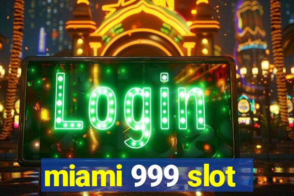 miami 999 slot