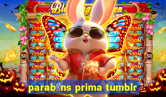 parab茅ns prima tumblr