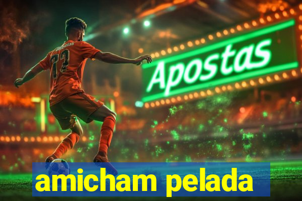 amicham pelada