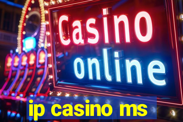 ip casino ms