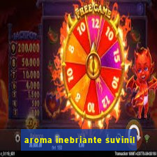 aroma inebriante suvinil